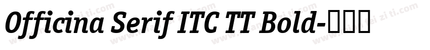 Officina Serif ITC TT Bold字体转换